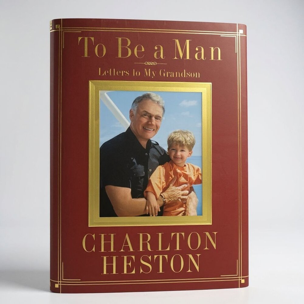 To Be A MAN by Charlton Heston, Letters To My Grandson